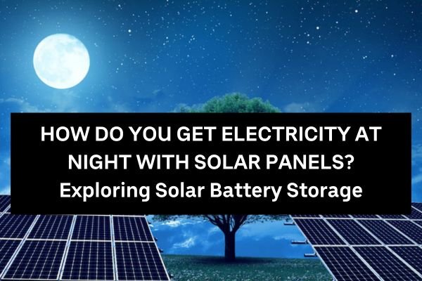 How Solar Batteries Store Energy for Night and Cloudy Days