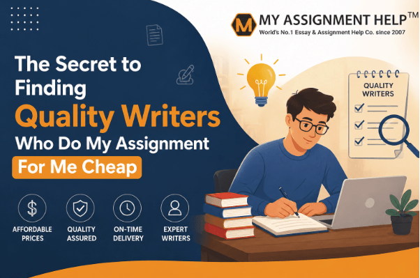 The Secret to Finding Quality Writers Who Do My Assignment For Me Cheap